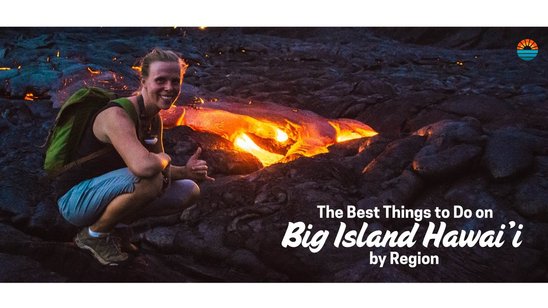 The Best Things to Do on Big Island Hawaii by Region